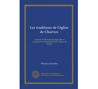 Les traditions de l'église de Chartres: à propos d'une bulle du pape Léon X concernant la construction de la clôture du choeur