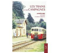 Les trains de nos campagnes: Années 1960 Lignes à voie étroite: Lignes à voie étroite - Années 1960