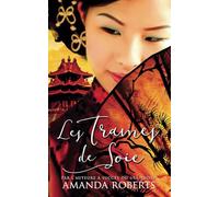 Les trames de soie: Un roman de fiction historique chinoise