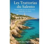 Les Trattorias du Salento: Recommandées par ceux qui les vivent chaque jour : les routiers (Le guide del custode)