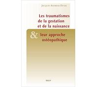 Les traumatismes de la gestation et de la naissance et leur approche ostéopathique