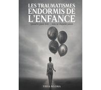 Les traumatismes endormis de l'enfance: Quand le passé dort... mais ne disparaît jamais.