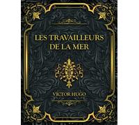 Les Travailleurs de la mer: Victor Hugo