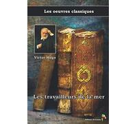 Les travailleurs de la mer - Victor Hugo, Les oeuvres classiques: (7)