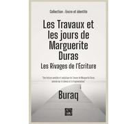 Les Travaux et les jours de Marguerite Duras: Les Rivages de l'Écriture (Encre et identité : portraits littéraires.)