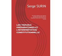 LES TRAVAUX PRÉPARATOIRES ET L’INTERPRÉTATION CONSTITUTIONNELLE: Une étude révélatrice d’une approche pluraliste des institutions de la Ve République française dans la fabrication du droit