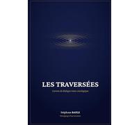 Les Traversées: Carnets de dialogue trans-ontologique (Scola Dialogica)