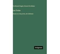 Les Treize: Drame en cinq actes, six tableaux