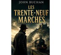Les Trente-neuf marches: Un complot international aux portes de la guerre