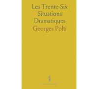 Les Trente-Six Situations Dramatiques: Une grille classique pour analyser tensions, personnages et structure narrative