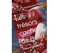 Les trésors cachés de Bella: Recueil de poèmes