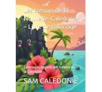 Les trésors de la Nouvelle-Calédonie - Livre de coloriage: Coloriages inspirés des trésors de la Calédonie