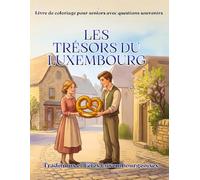 Les Trésors du Luxembourg - Volume 1: Traditions et Fêtes Luxembourgeoises : Un Voyage en Couleurs à Travers le Temps