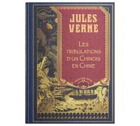 Les tribulations d’un chinois en China: Les tribulations d'un chinois en chine (Jules Verne)