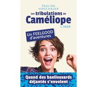 Les tribulations de Caméliope - L'Inde: Roman feel-good contemporain inspiré d’une histoire vraie : voyage en Inde, amour, humour et confiance en soi. Une aventure lumineuse et dépaysante.