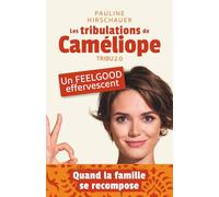 Les tribulations de Caméliope - Tribu 2.0: une comédie familiale drôle et lumineuse. Amour, humour, voyage : un roman feel-good contemporain empli de péripéties. (La saga de Caméliope)