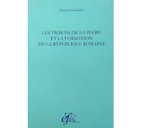 Les Tribuns De La Plèbe Et La Formation De La République Romaine (eboo