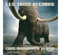 Les Trois Accords - Gros Mammouth Albumb Turbo