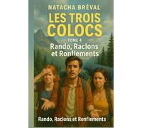 Les Trois Colocs Tome 4 Rando, Raclons et Ronflements: Trois amis. Une semaine sans réseau. Trop de moustiques pour méditer