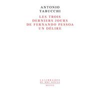 Les Trois Derniers Jours de Fernando Pessoa. Un délire (La Librairie du XXIe siècle)