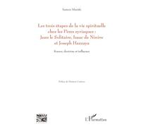 Les trois étapes de la vie spirituelle chez les Pères syriaques: Jean le solitaire, Isaac de Ninive et Joseph Hazzaya: Source, doctrine et influence