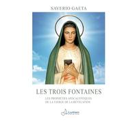 Les Trois Fontaines: Les prophéties apocalyptiques de la Vierge de la Révélation