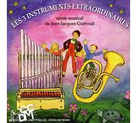 Les Trois Instruments Extraordinaires