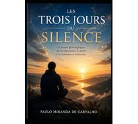 Les Trois Jour du Silence: Un voyage entre la mort, la conscience et la renaissance