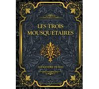 Les Trois Mousquetaires: Alexandre Dumas