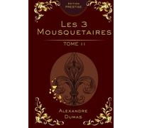 Les Trois Mousquetaires - Tome 2 : Édition Collector Prestige: Alexandre Dumas - Intrigues du Cardinal, aventure classique et roman historique (Les ... en 3 Tomes : Édition Collector Prestige)