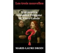 Les trois nouvelles: Qui pourra résoudre l'énigme de Vivre-Lande