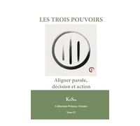 Les Trois Pouvoirs: Aligner Parole, Décision et Action (Collection Présence Vivante)