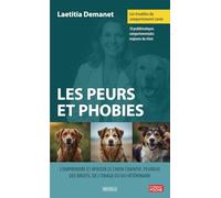 Les troubles du comportement canin - Les peurs et phobies: Comprendre et apaiser le chien craintif, peureux des bruits, de l'orage ou du vétérinaire
