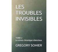 LES TROUBLES INVISIBLES: Le stress chronique silencieux