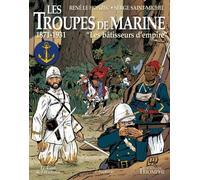 Les troupes de marine tome 2 - Les bâtisseurs d'empire (Corps et armes)