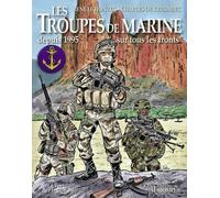 Les troupes de marine tome 4 - Depuis 1995... «Sur tous les fronts» (Corps et armes)