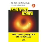 Les trous noirs: Des objets obscurs enfin révélés
