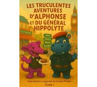 Les truculentes aventures d’Alphonse et du général Hippolyte: Tome 1