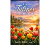 Les Tulipes de l’après-hiver: Une renaissance lente, douce et lumineuse (Les Jardins du Cœur)