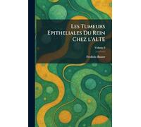 Les Tumeurs Epitheliales Du Rein Chez l'ALTE
