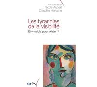 Les tyrannies de la visibilité.: Etre visible pour exister ?