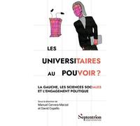 Les universitaires au pouvoir ?: La gauche, les sciences sociales et l'engagement politique