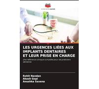 LES URGENCES LIÉES AUX IMPLANTS DENTAIRES ET LEUR PRISE EN CHARGE: Une référence clinique complète pour les praticiens dentaires