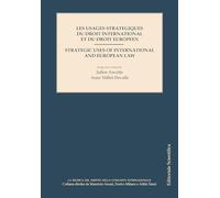 Les usages strategiques du droit international et du droit europeen-Strategic uses of international and Europe law