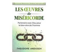 Les œuvres de miséricorde: Partenaire avec Dieu pour le bien-être de l’homme