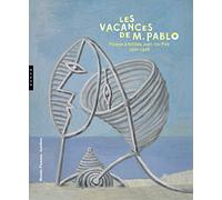 Les vacances de M. Pablo: Picasso à Antibes Juan-les-Pins, 1920-1946