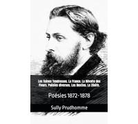 Les Vaines Tendresses. La France. La Révolte des Fleurs. Poésies diverses. Les Destins. Le Zénith.: Poésies 1872-1878