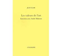 Les valeurs de l'art: Entretien avec André Malraux