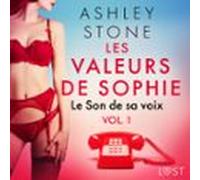 Les Valeurs De Sophie Vol. 1 : Le Son De Sa Voix - Une Nouvelle Érotiq