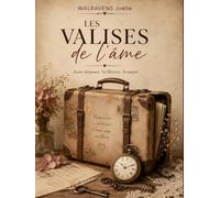 Les valises de l'âme: Juste déposer. Se libérer. Avancer.